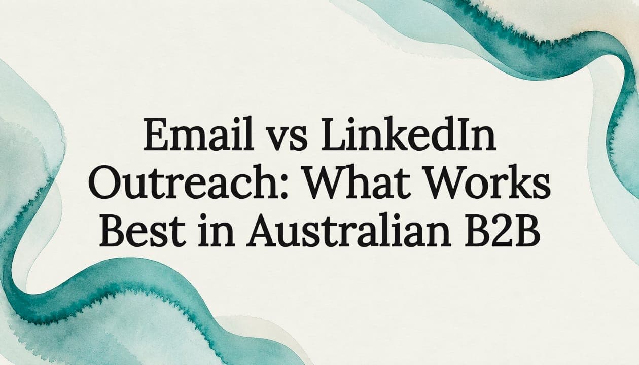 Email vs LinkedIn Outreach: What Works Best in Australian B2B