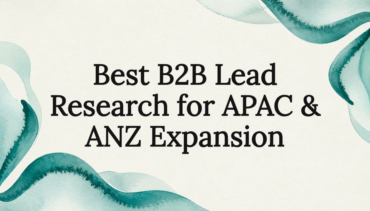 Best B2B Lead Research for APAC & ANZ Expansion