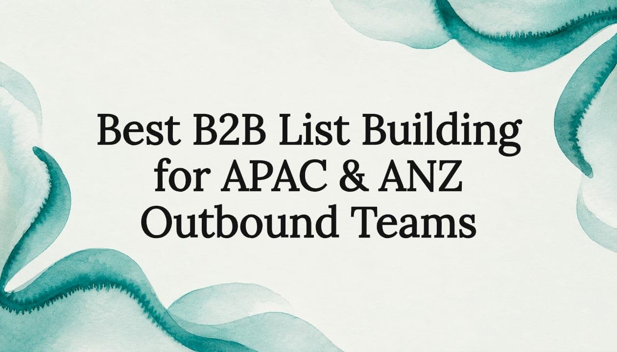 Best B2B List Building for APAC & ANZ Outbound Teams